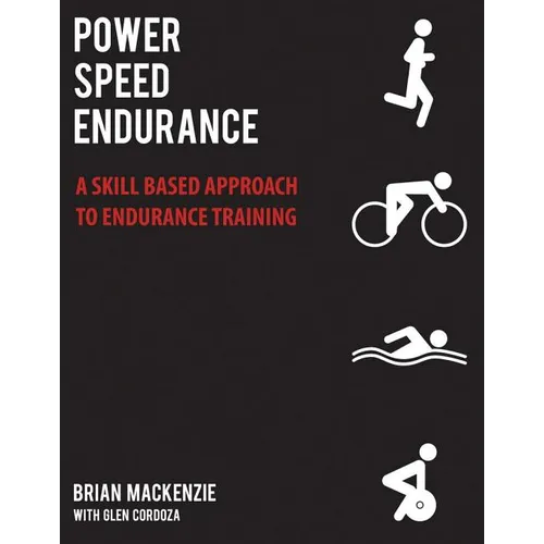 Power Speed Endurance: A Skill-Based Approach to Endurance Training