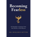 Becoming Fearless: 65 Strategies to Journey from Self-Doubt to Self-Mastery