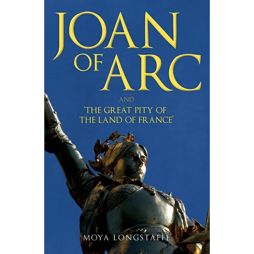 Joan of Arc and 'The Great Pity of the Land of France'