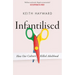 Infantilised: How Our Culture Killed Adulthood