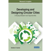 Developing and Designing Circular Cities: Emerging Research and Opportunities
