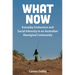 What Now: Everyday Endurance and Social Intensity in an Australian Aboriginal Community
