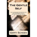 The Gentle Self: How to Overcome Your Difficulties With Depression, Anxiety, Shyness and Low Self-esteem