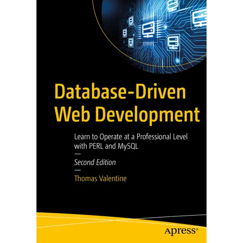 Database-Driven Web Development: Learn to Operate at a Professional Level with Perl and MySQL