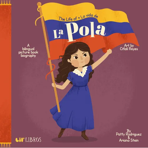 The Life of / La Vida de la Pola: A Bilingual Picture Book Biography