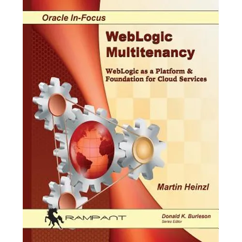 WebLogic Multitenancy: WebLogic as a Platform & Foundation for Cloud Services