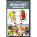 The Best Renal Diet Cookbook: Low Sodium, Low Potassium & Low Phosphorus Renal Diet Recipes for Healthy Kidneys