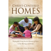 Christ-Centered Homes: Purposefully Living Out the Character of Christ in Our Marriage and Family