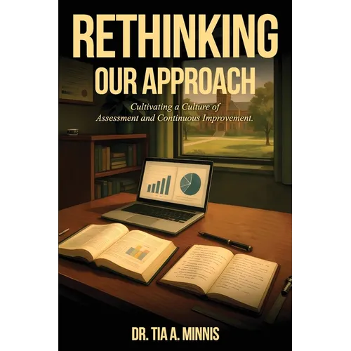 Rethinking Our Approach: Cultivating a Culture of Assessment and Continuous Improvement