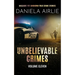 Unbelievable Crimes Volume Eleven: Macabre Yet Unknown True Crime Stories