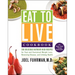 Eat to Live Cookbook: 200 Delicious Nutrient-Rich Recipes for Fast and Sustained Weight Loss, Reversing Disease, and Lifelong Health