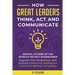 How Great Leaders Think, Act and Communicate: Mental Systems, Models and Habits of the World´s Richest Businessmen - Upgrade Your Mental Capabilities