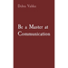 Be a Master at Communication