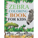 Zebra Coloring Book For Kids: Zebra Coloring Book For Adults
