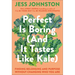 Perfect Is Boring (and It Tastes Like Kale): Finding Belonging and Purpose Without Changing Who You Are