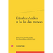 Gunther Anders Et La Fin Des Mondes