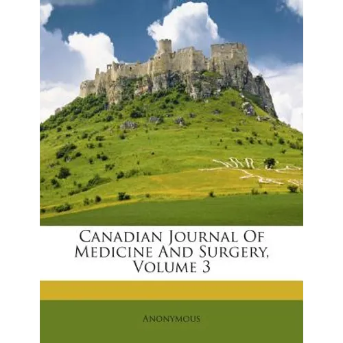 Canadian Journal Of Medicine And Surgery, Volume 3