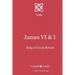 James VI & I: First King of Great Britain