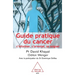 Cancer Guide / Guide pratique du cancer: S'informer, s'orienter, se soigner