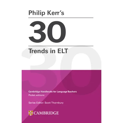 Philip Kerr's 30 Trends in ELT: Cambridge Handbooks for Language Teachers Pocket Editions