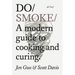 Do Smoke: A Modern Guide to Cooking and Curing
