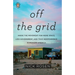 Off the Grid: Inside the Movement for More Space, Less Government, and True Independence in Modern America