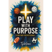 Play With Purpose: A 60 Day Devotional