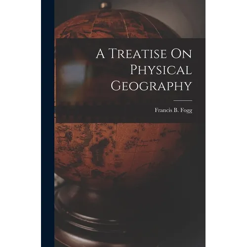 A Treatise On Physical Geography