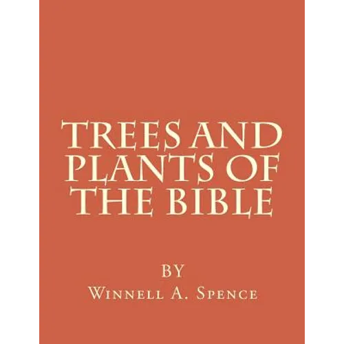 Trees and Plants of the Bible: Those Used For Foods and Medicine