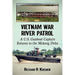 Vietnam War River Patrol: A U.S. Gunboat Captain Returns to the Mekong Delta