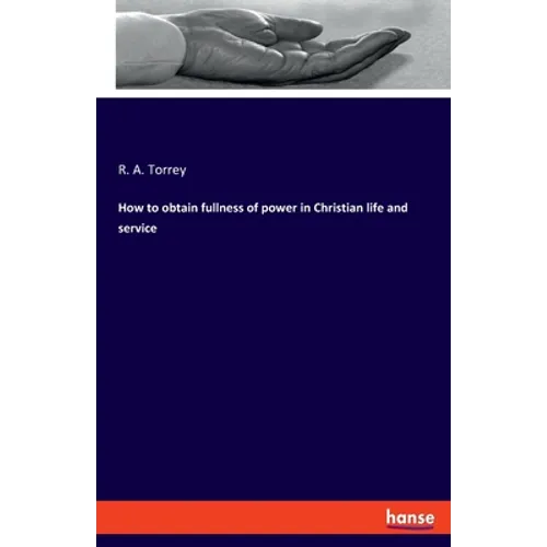 How to obtain fullness of power in Christian life and service