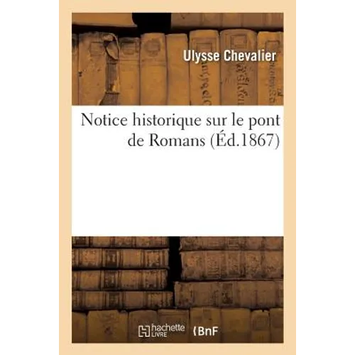 Notice Historique Sur Le Pont de Romans