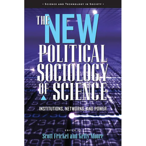 The New Political Sociology of Science: Institutions, Networks, and Power