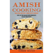 Amish Cooking: Wholesome and Simple Amish Recipe Cookbook (Enjoy Easy and Homemade Amish Cooking With Delicious Amish Recipes)
