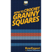How To Crochet Granny Squares: Your Step By Step Guide To Crocheting Granny Squares