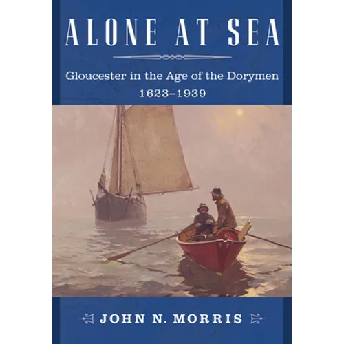 Alone at Sea: Gloucester in the Age of the Dorymen, 1623-1939