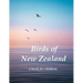 Birds of New Zealand - a book for children: Indigenous birds of New Zealand