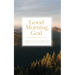 Good Morning, God: Wake-Up Devotions to Start Your Day God's Way