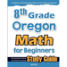8th Grade Oregon Math for Beginners: Standardized Testing and Home Schooling Study Guide