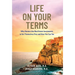 Life on Your Terms: Why Doctors Use Real Estate Investments to Set Themselves Free and How You Can Too