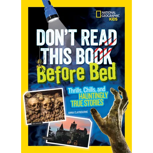 Don't Read This Book Before Bed: Thrills, Chills, and Hauntingly True Stories