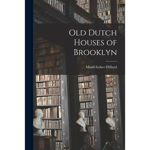 Old Dutch Houses of Brooklyn