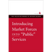 Introducing Market Forces Into "Public" Services