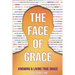The Face of Grace: Knowing and Living True Grace