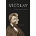 John George Nicolay: The Man in Lincoln's Shadow