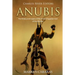 Anubis: The History and Legacy of the Ancient Egyptian God of the Afterlife