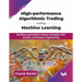 High-performance Algorithmic Trading using Machine Learning: Building automated trading strategies with AutoML and feature engineering (English Editio