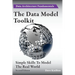 The Data Model Toolkit: Simple Skills To Model The Real World