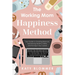 The Working Mom Happiness Method: Your Guide to Creating Balance, Maintaining Healthy Habits, and Thriving in Your Career