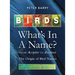 Birds What's in a Name?: From Accipiter to Zoothera the Origin of Bird Names